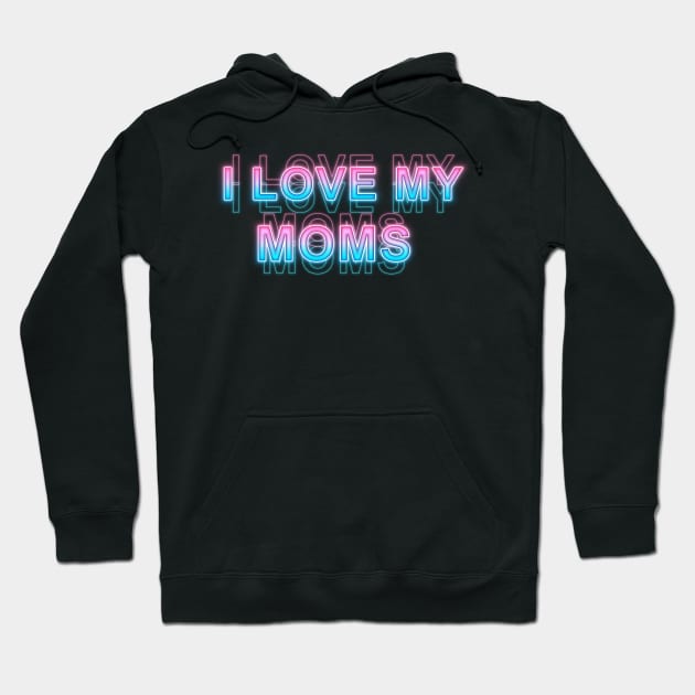 I love my moms Hoodie by Sanzida Design